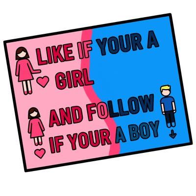 like if your a girl and follow if your a boy