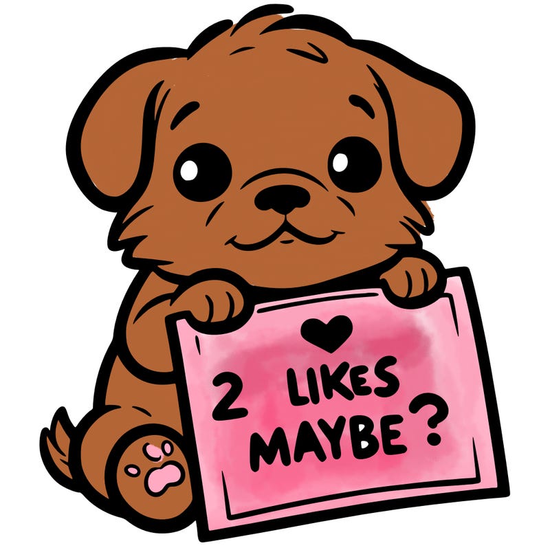 a puppy holding a sign that says 2 likes maybe?