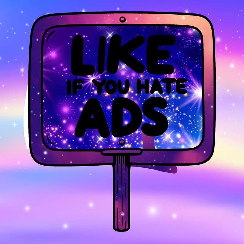 a sign that says like if you hate ads