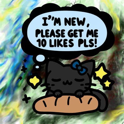 kitty taking a nap dream talking and saying "i'm new, please get me at least 10 likes pls!!"