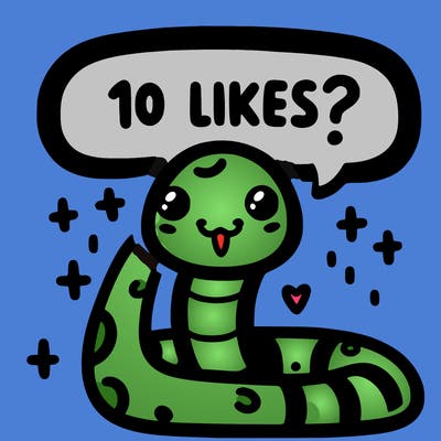 cute snake saying "10 likes?"