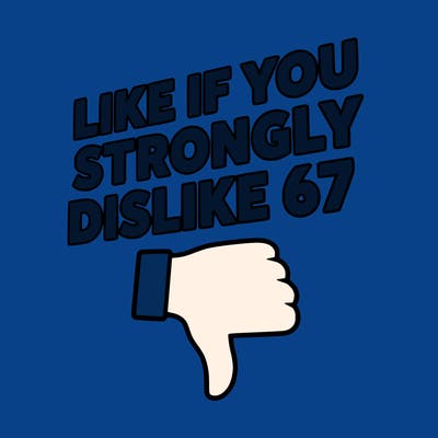 like if you strongly dislike 67