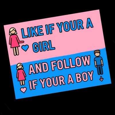 like if your a girl and follow if your a boy