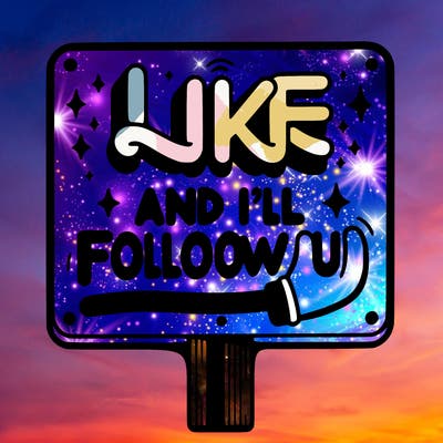 sighn that sais like and ill follow u