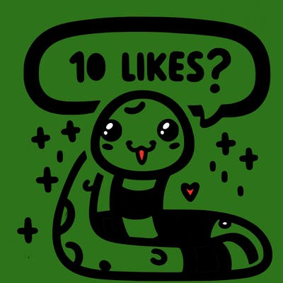 cute snake saying "10 likes?"