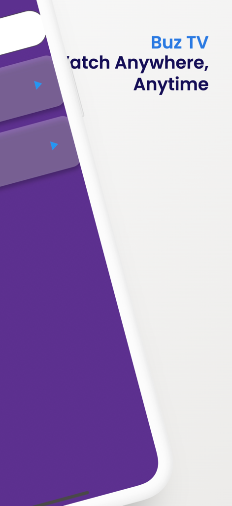 Buz TV app interface displaying the slogan Watch Anywhere Anytime