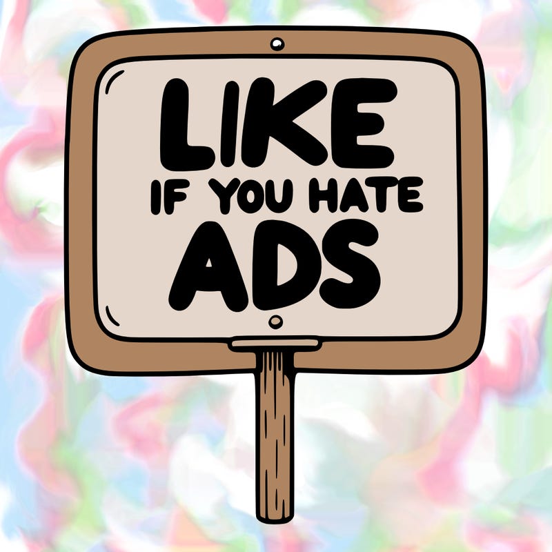 a sign that says like if you hate ads