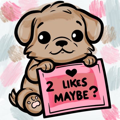 a puppy holding a sign that says 2 likes maybe?