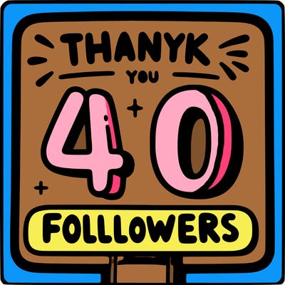 a sign that says thank you for 40 followers