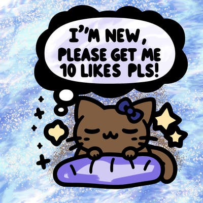 kitty taking a nap dream talking and saying "i'm new, please get me at least 10 likes pls!!"
