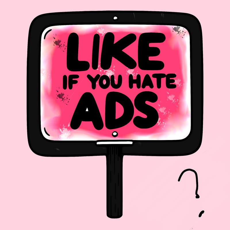 a sign that says like if you hate ads