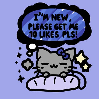 kitty taking a nap dream talking and saying "i'm new, please get me at least 10 likes pls!!"