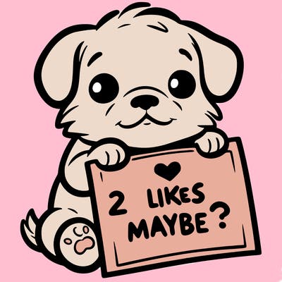 a puppy holding a sign that says 2 likes maybe?