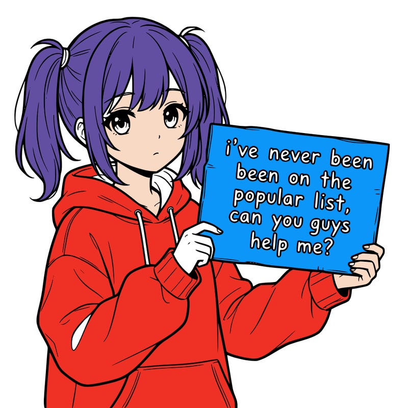 a cute anime girl with a sign saying  i’ve never been on the popular list, can you guys help me?