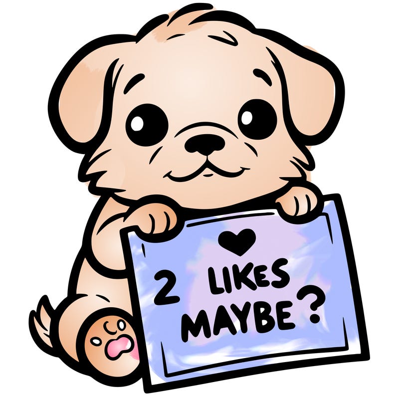 a puppy holding a sign that says 2 likes maybe?