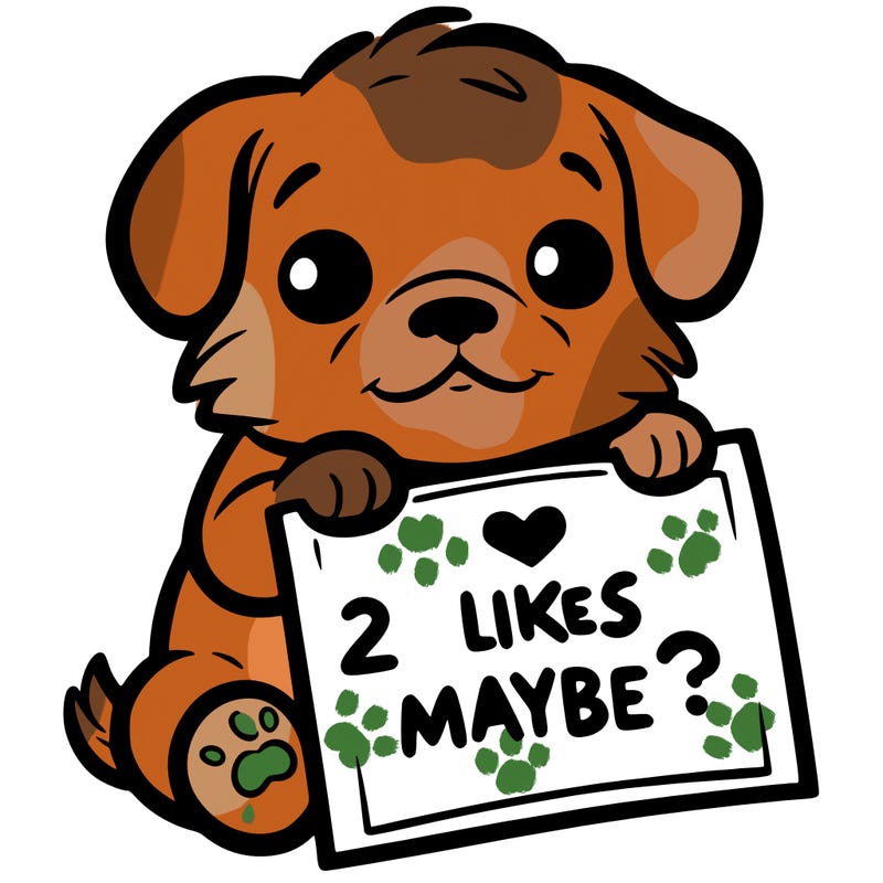 a puppy holding a sign that says 2 likes maybe?