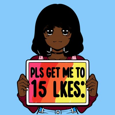 realistic girl holding up a sign that says “pls get me to 15 likes!”