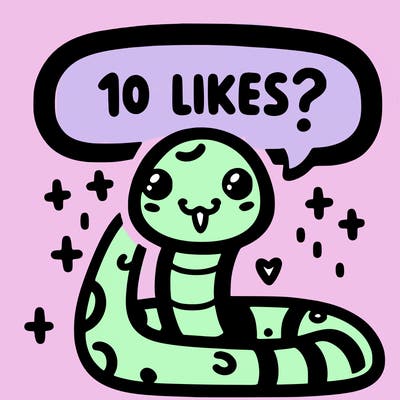 cute snake saying "10 likes?"