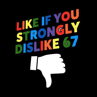 like if you strongly dislike 67