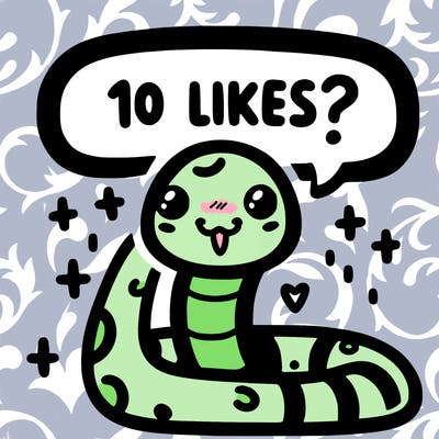 cute snake saying "10 likes?"