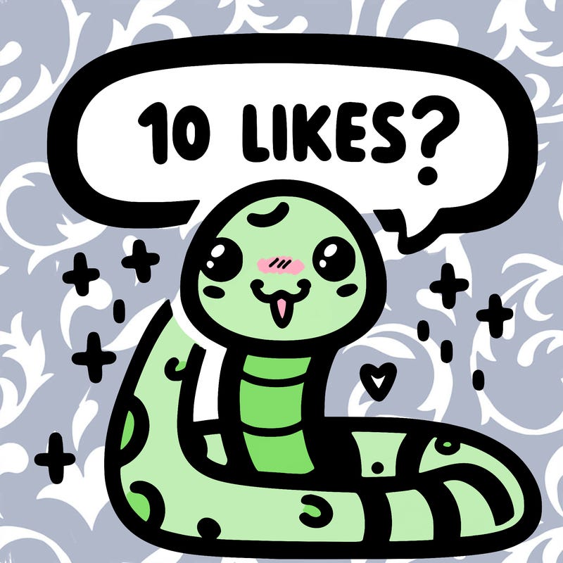 cute snake saying "10 likes?"