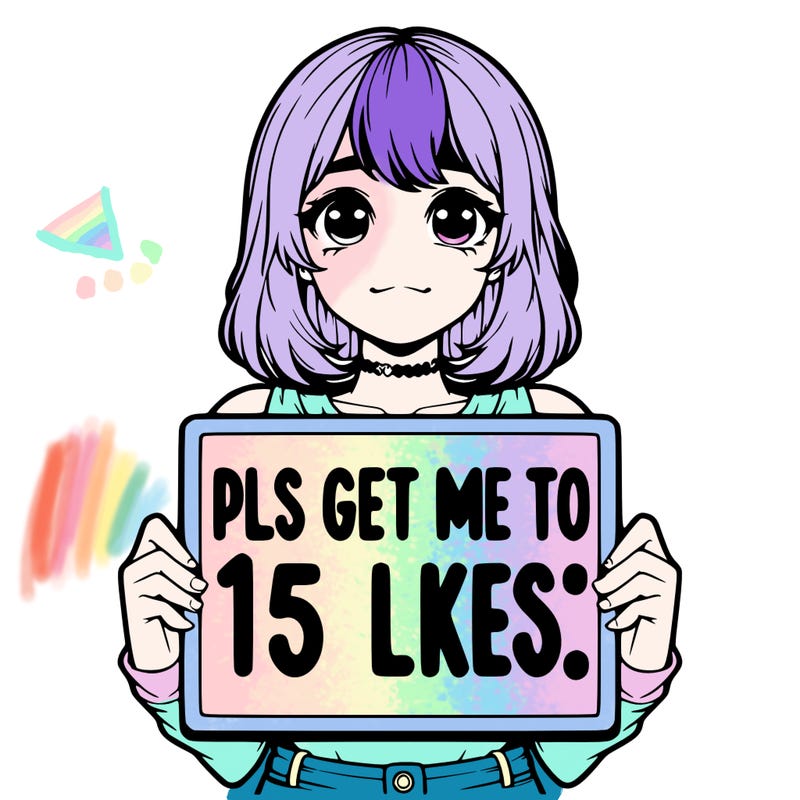 realistic girl holding up a sign that says “pls get me to 15 likes!”