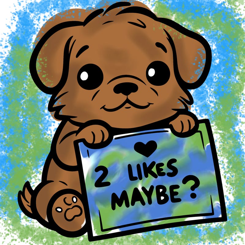 a puppy holding a sign that says 2 likes maybe?