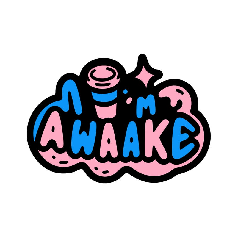 i'm awake