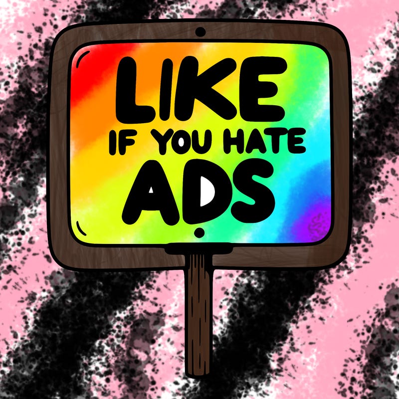 a sign that says like if you hate ads