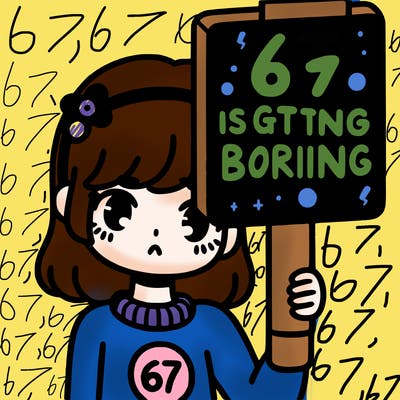 a girl holding a sign that says 67 is getting boring