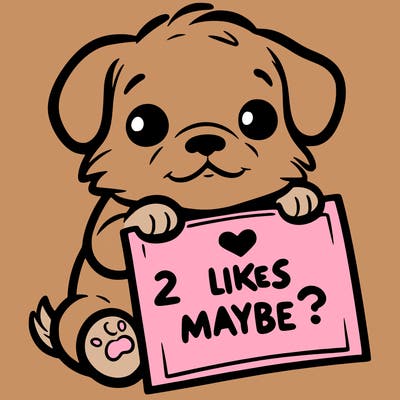 a puppy holding a sign that says 2 likes maybe?