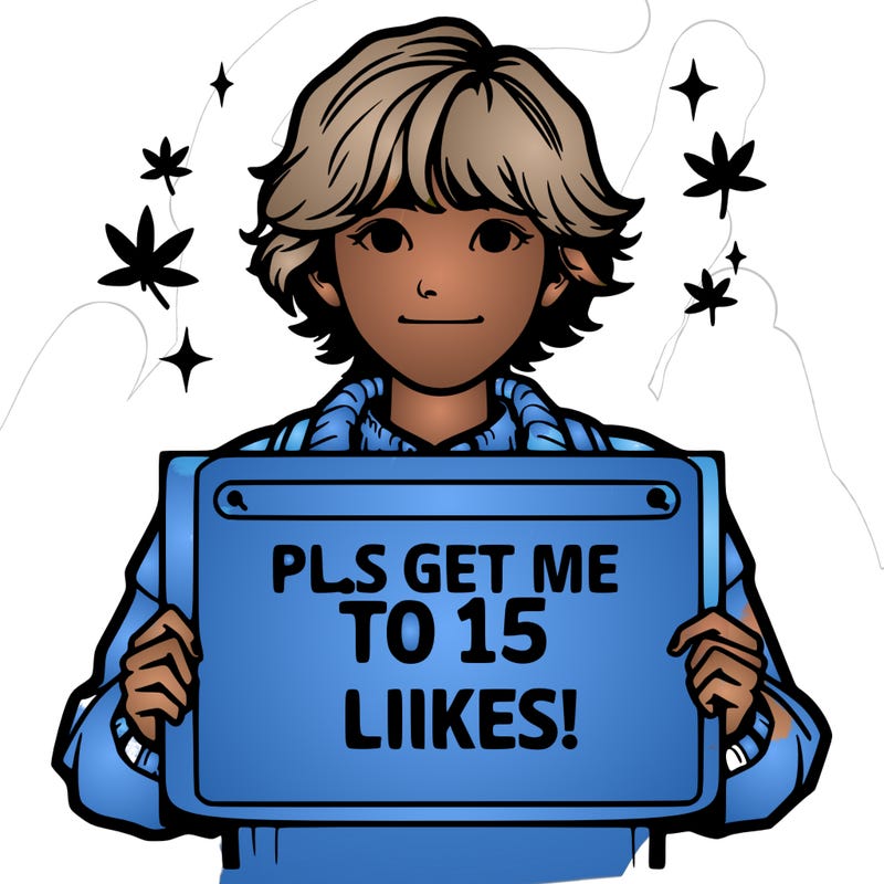 realistic girl holding up a sign that says “pls get me to 15 likes!”