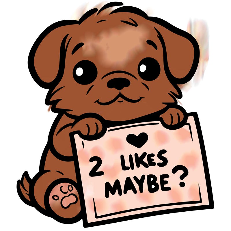 a puppy holding a sign that says 2 likes maybe?
