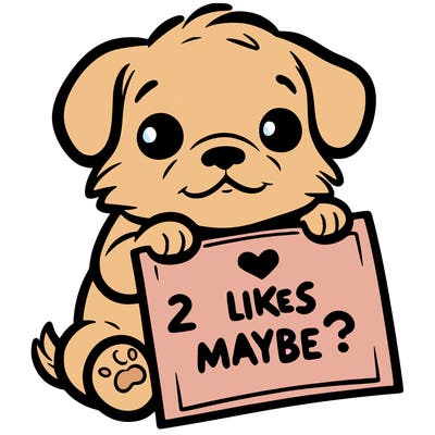 a puppy holding a sign that says 2 likes maybe?