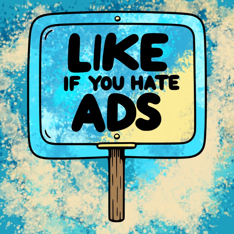 a sign that says like if you hate ads