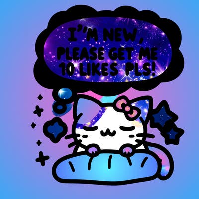 kitty taking a nap dream talking and saying "i'm new, please get me at least 10 likes pls!!"