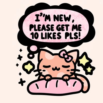 kitty taking a nap dream talking and saying "i'm new, please get me at least 10 likes pls!!"