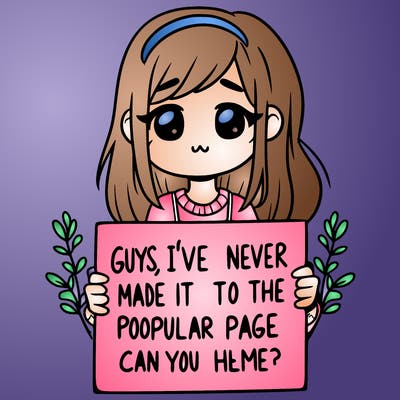 a girl holding up a sign that says, guys, i’ve never made it to the popular page, can you help me?