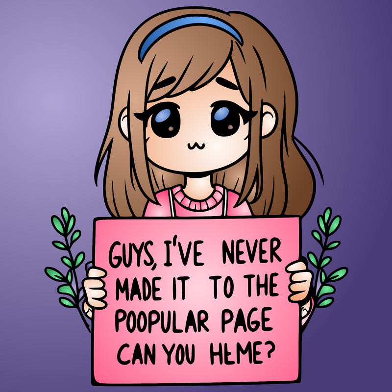a girl holding up a sign that says, guys, i’ve never made it to the popular page, can you help me?