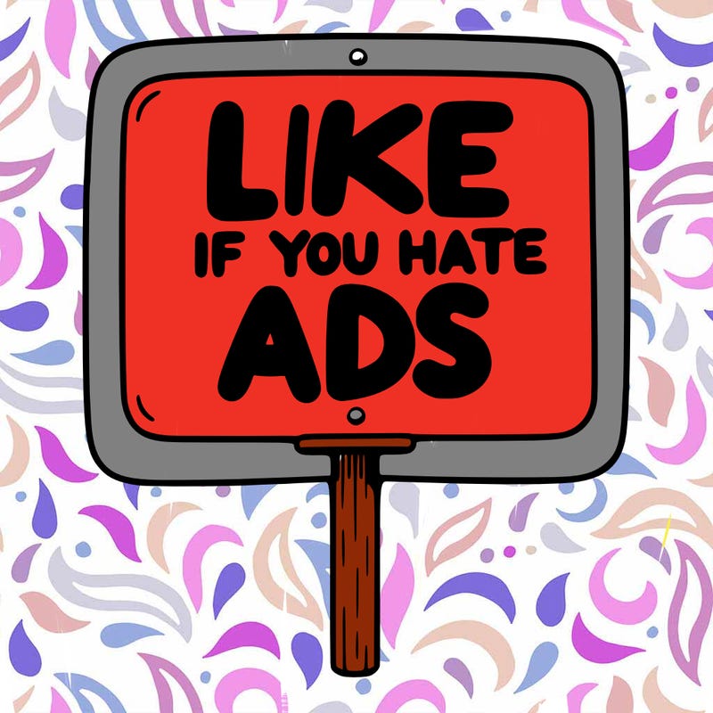 a sign that says like if you hate ads