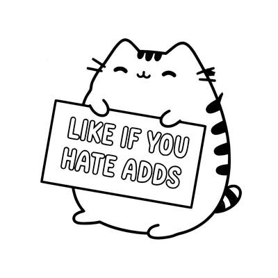a kawii pusheen cat holding a sign that says like if you hate adds