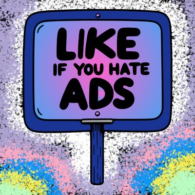 a sign that says like if you hate ads