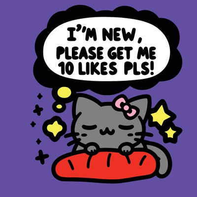 kitty taking a nap dream talking and saying "i'm new, please get me at least 10 likes pls!!"