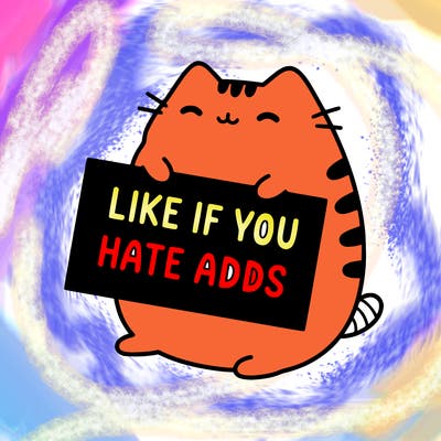 a kawii pusheen cat holding a sign that says like if you hate adds