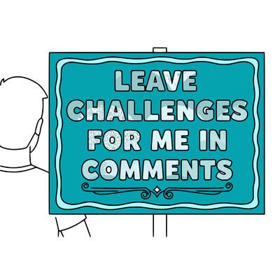 a sign saying leave challenges for me in comments