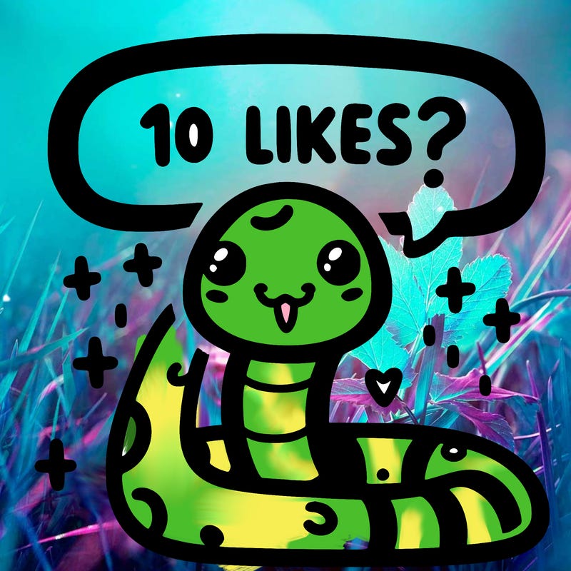 cute snake saying "10 likes?"