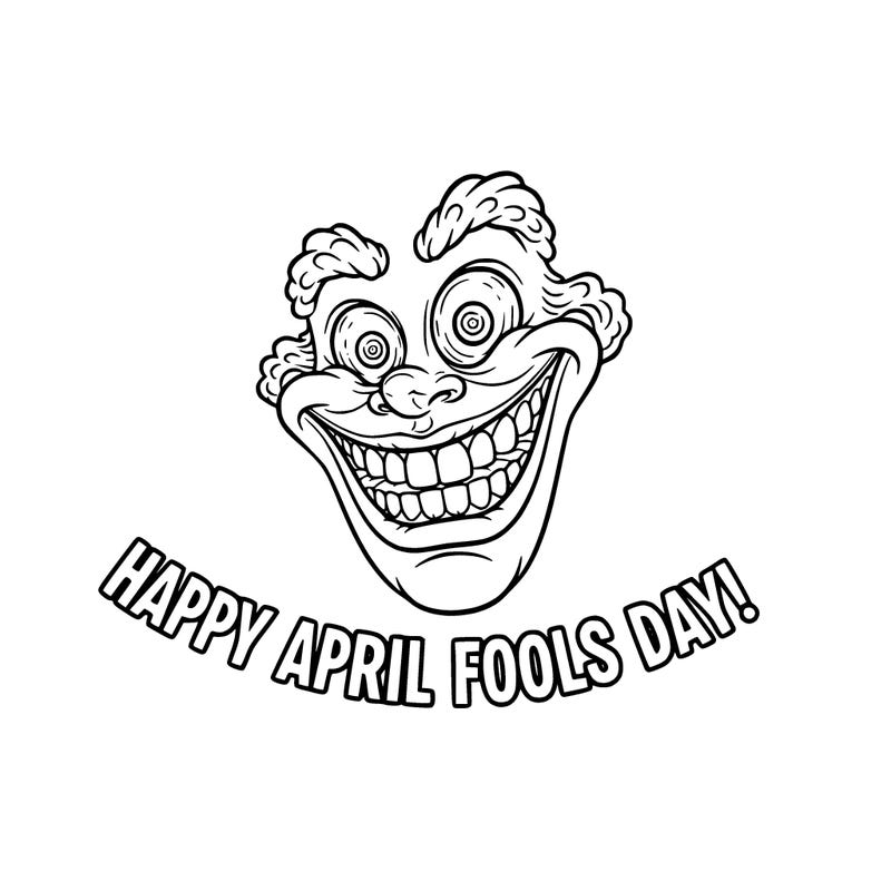 funny face under the face has the words:happy april fools day!