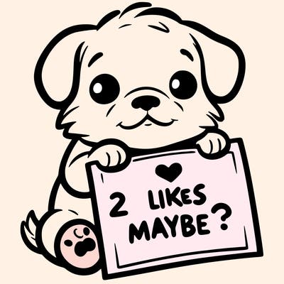 a puppy holding a sign that says 2 likes maybe?