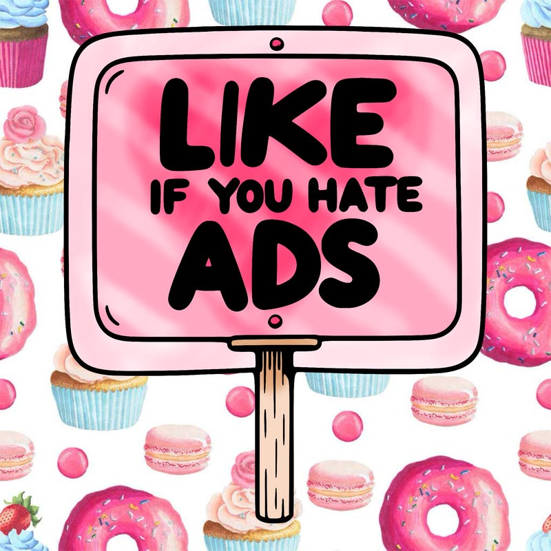 a sign that says like if you hate ads
