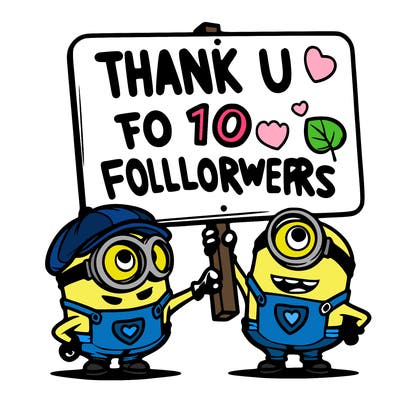 minions with a sign thank u for 10 followers